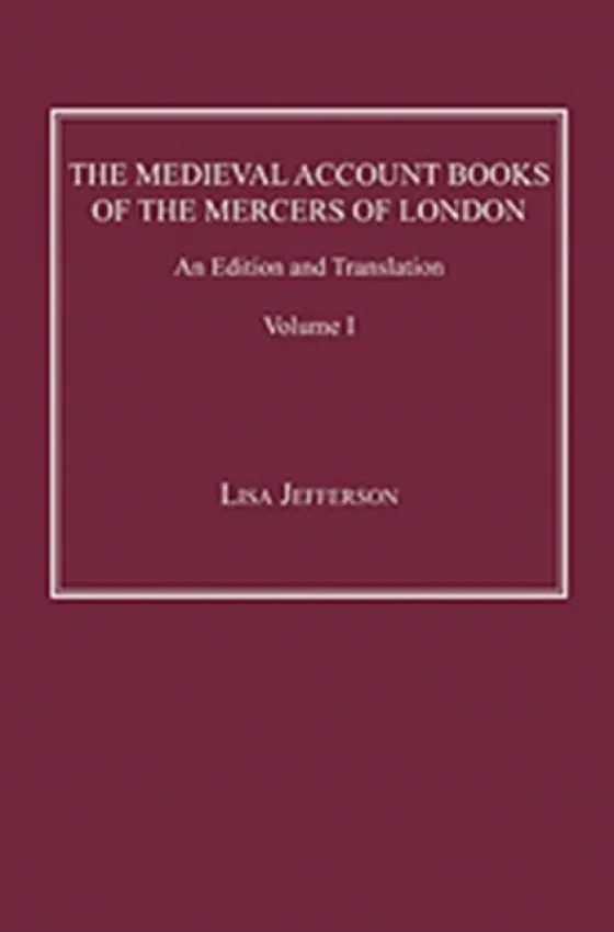 Medieval Account Books of the Mercers of London - Jefferson, Lisa