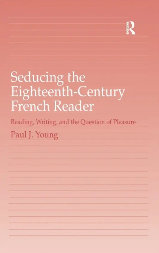 Seducing the Eighteenth-Century French Reader - Young, Paul J.