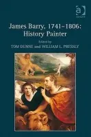 James Barry, 1741-1806: History Painter - Pressly, William L.