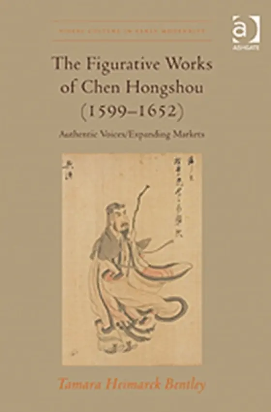 Figurative Works of Chen Hongshou (1599-1652) - Bentley, Tamara Heimarck