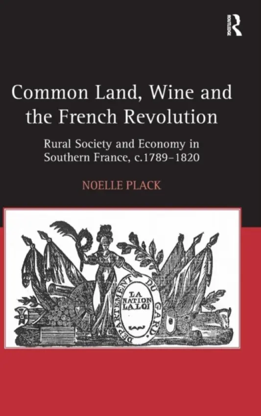 Common Land, Wine and the French Revolution - Plack, Noelle