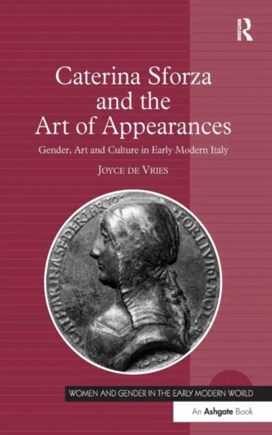 Caterina Sforza and the Art of Appearances - de Vries, Joyce
