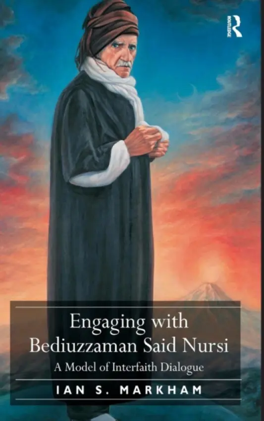 Engaging with Bediuzzaman Said Nursi - Markham, Ian S.