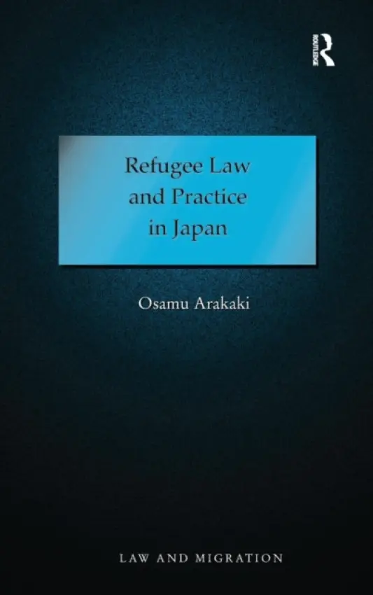 Refugee Law and Practice in Japan - Arakaki, Osamu
