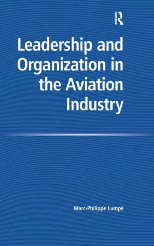 Leadership and Organization in the Aviation Industry - Lumpe, Marc-Philippe