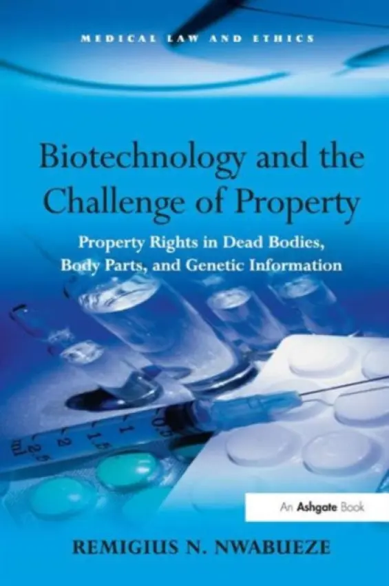 Biotechnology and the Challenge of Property - Nwabueze, Remigius N.
