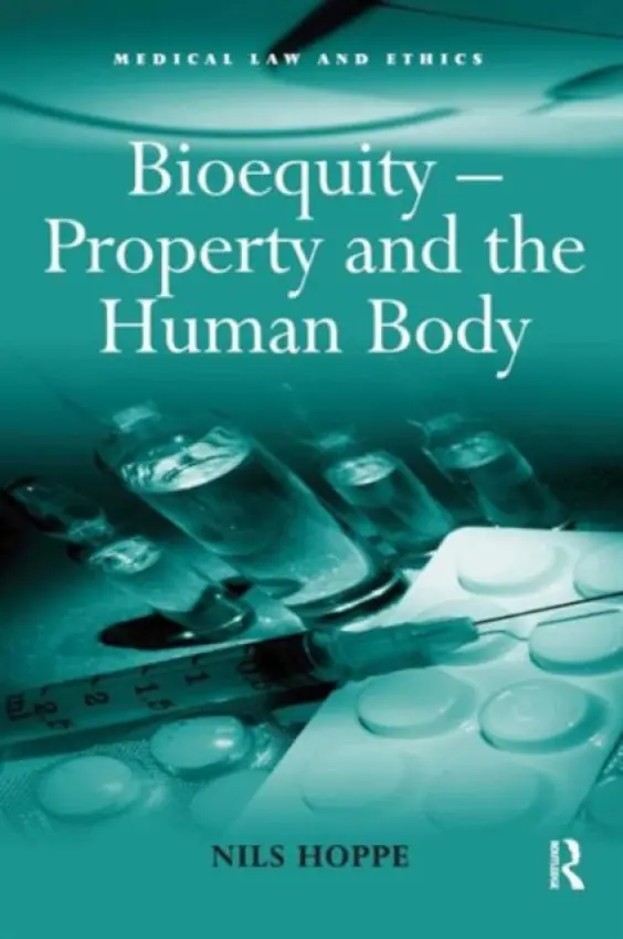 Bioequity - Property and the Human Body - Hoppe, Nils