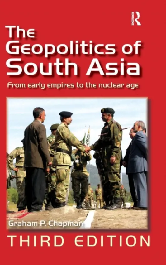 Geopolitics of South Asia - Chapman, Graham P.