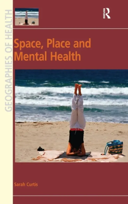 Space, Place and Mental Health - Curtis, Sarah