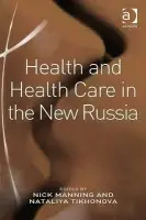 Health and Health Care in the New Russia - Tikhonova, Nataliya