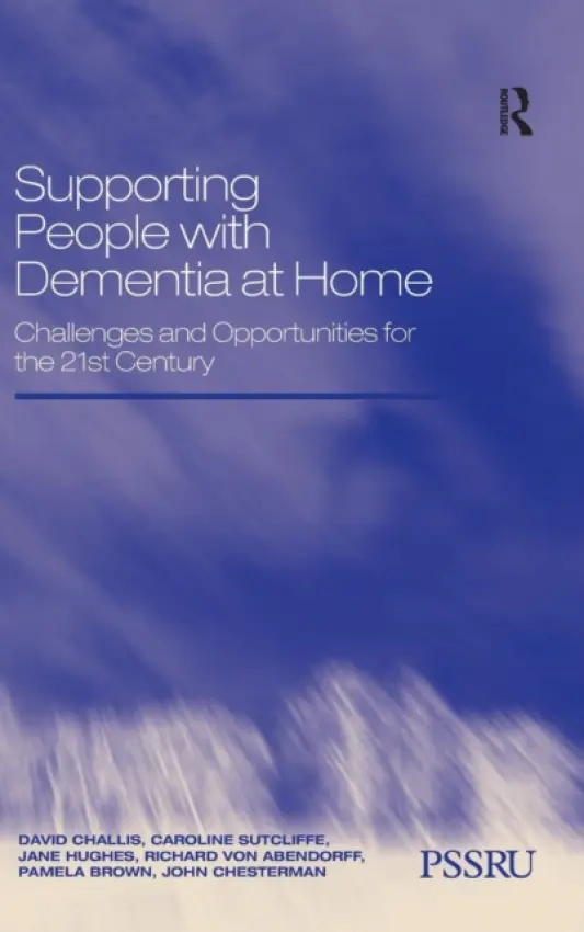 Supporting People with Dementia at Home - Challis, David a Sutcliffe, Caroline a Hughes, Jane a Abendorff, Richard von a Brown, Pamela a Chesterman, John