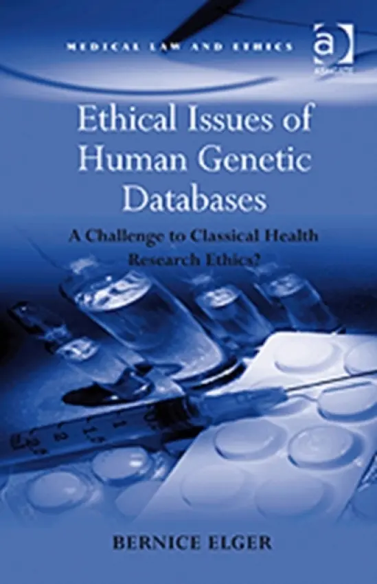Ethical Issues of Human Genetic Databases - Elger, Bernice