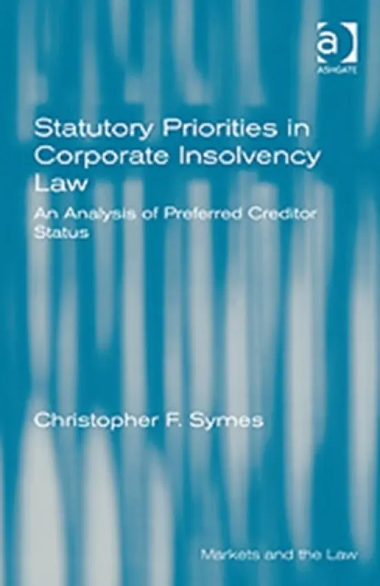 Statutory Priorities in Corporate Insolvency Law - Symes, Christopher F.