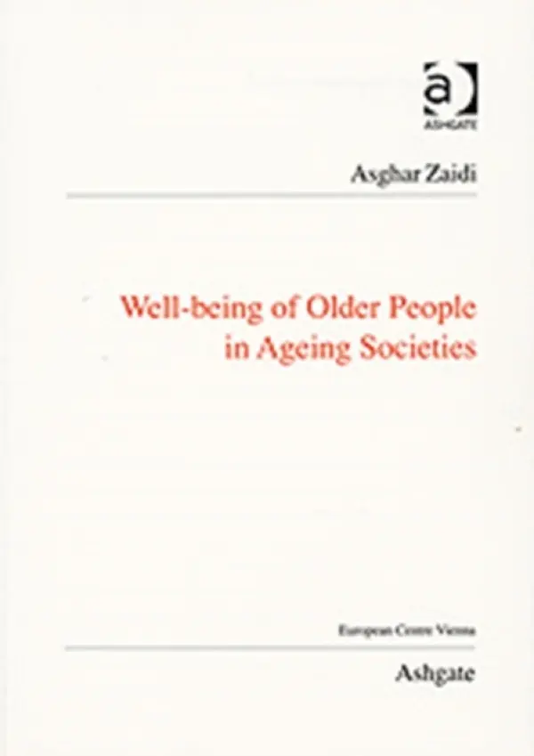 Well-Being of Older People in Ageing Societies - Zaidi, Asghar