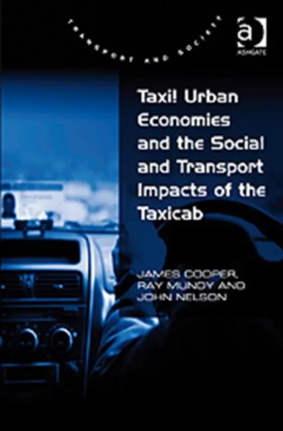 Taxi! Urban Economies and the Social and Transport Impacts of the Taxicab - Cooper, James a Mundy, Ray