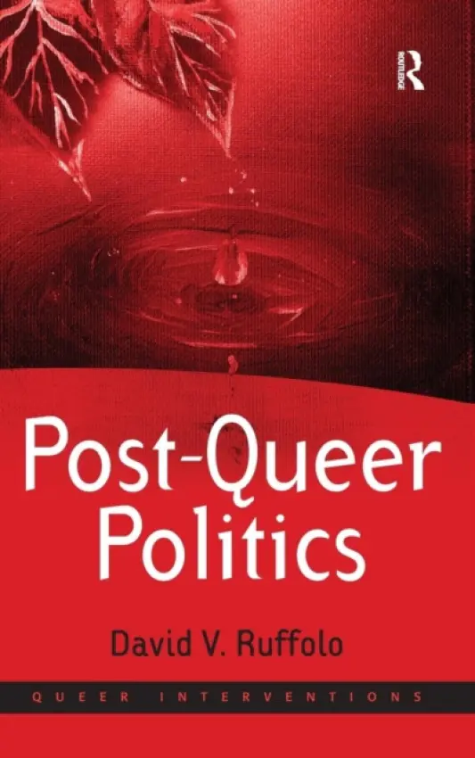 Post-Queer Politics - Ruffolo, David V.