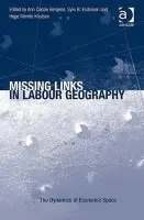 Missing Links in Labour Geography - Bergene, Ann Cecilie a Endresen, Sylvi B.