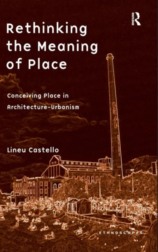 Rethinking the Meaning of Place - Castello, Lineu