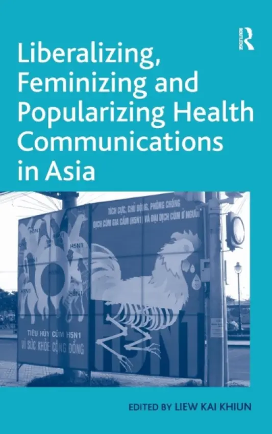 Liberalizing, Feminizing and Popularizing Health Communications in Asia - Khiun, Liew Kai