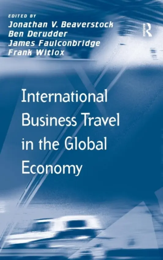 International Business Travel in the Global Economy - Derudder, Ben a Witlox, Frank