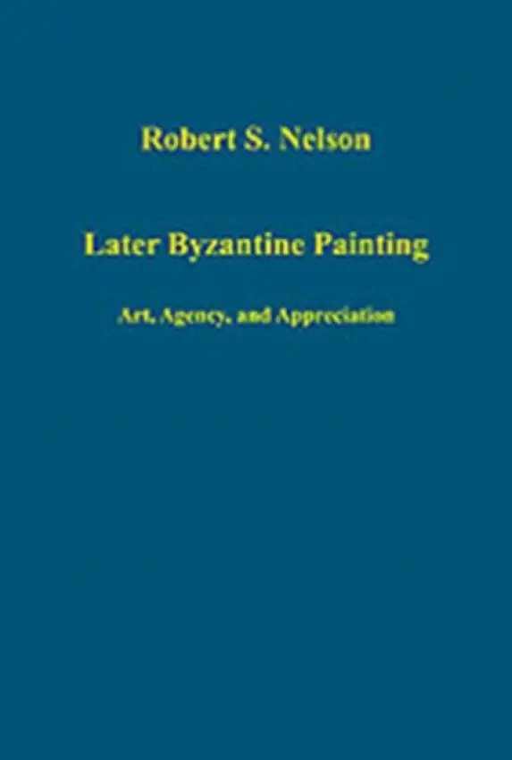 Later Byzantine Painting - Nelson, Robert S.