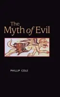 Myth of Evil - Cole, Phillip (Senior Lecturer in Politics and International Relations, University of the West of England, Bristol.)