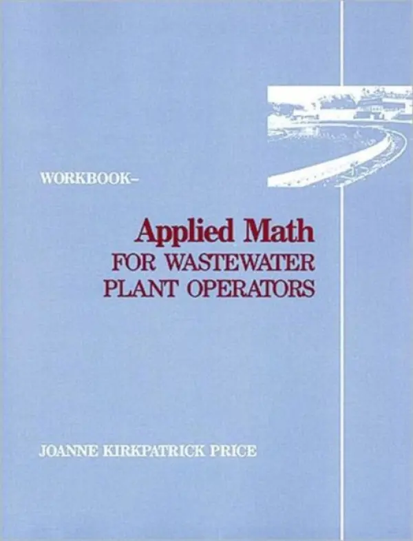 Applied Math for Wastewater Plant Operators - Workbook - Price, Joanne K. (Credentialed Instructor, Water  a  Wastewater Technology, USA)
