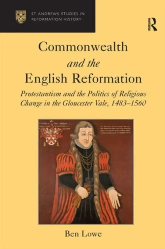 Commonwealth and the English Reformation - Lowe, Ben