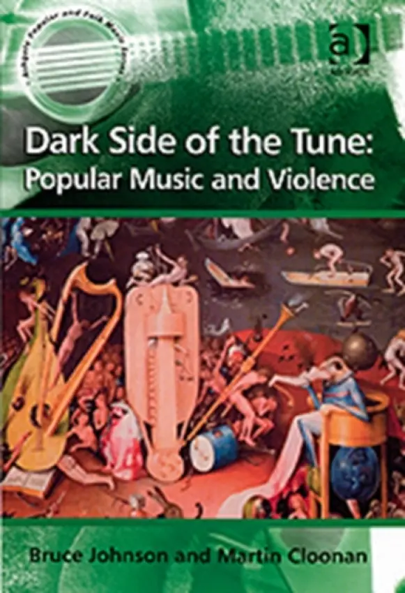 Dark Side of the Tune: Popular Music and Violence - Cloonan, Martin
