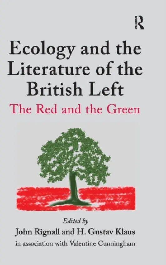 Ecology and the Literature of the British Left - Klaus, H. Gustav a Cunningham, Valentine