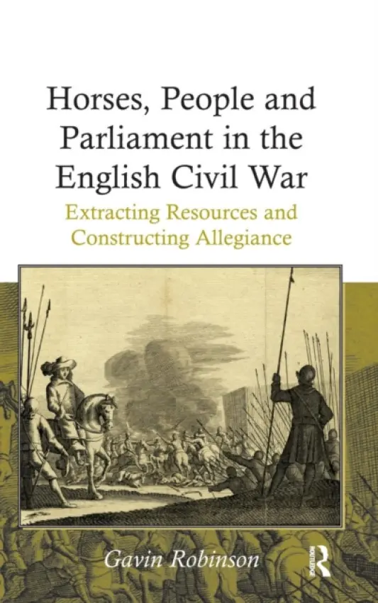 Horses, People and Parliament in the English Civil War - Robinson, Gavin