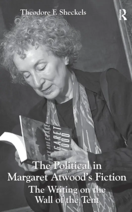 Political in Margaret Atwood's Fiction - Sheckels, Theodore F.