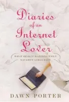 Diaries Of An Internet Lover - Porter, Dawn