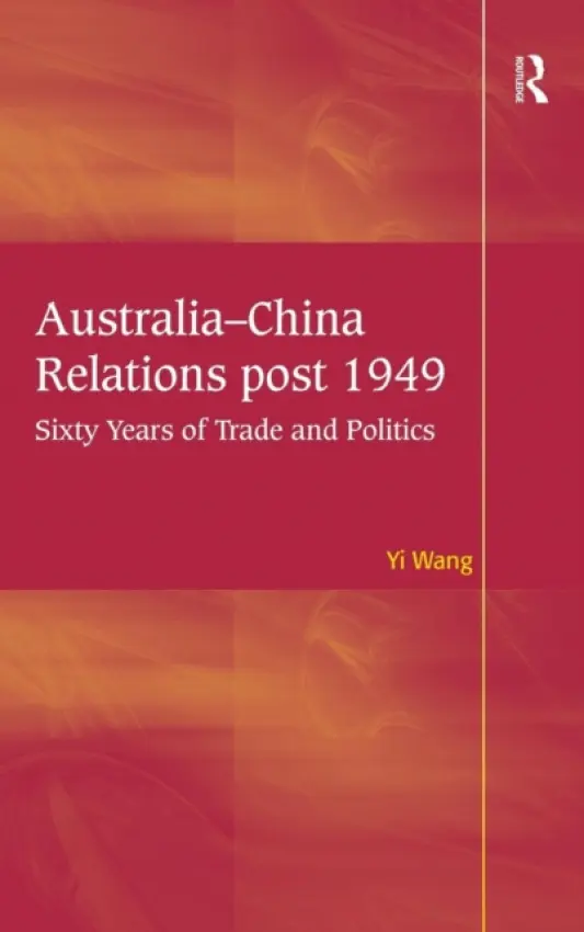 Australia-China Relations post 1949 - Wang, Yi (Tsinghua University, Beijing, China)