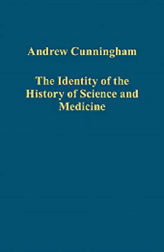 Identity of the History of Science and Medicine - Cunningham, Andrew