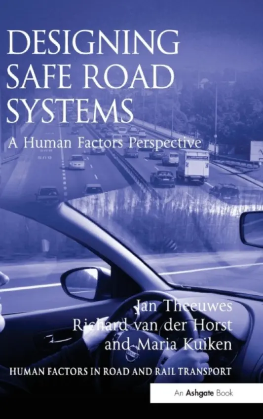 Designing Safe Road Systems - Theeuwes, Jan a Horst, Richard van der