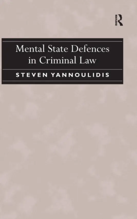 Mental State Defences in Criminal Law - Yannoulidis, Steven