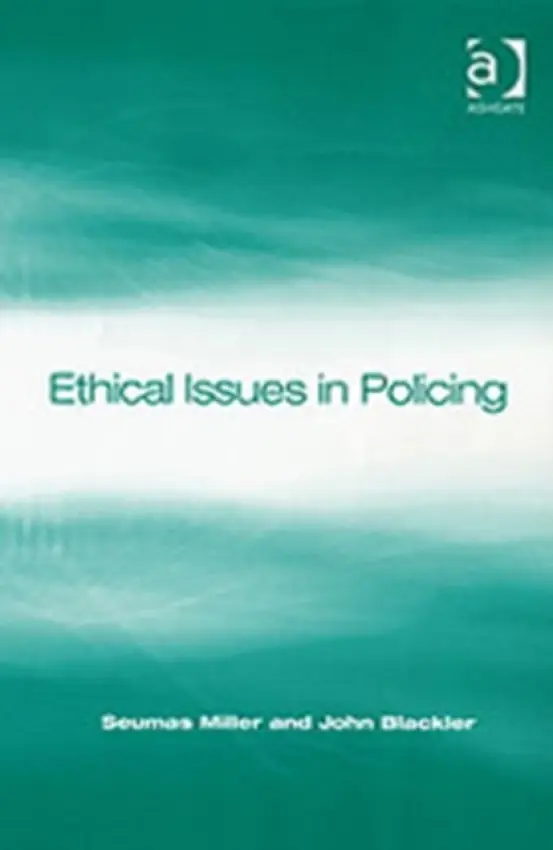 Ethical Issues in Policing - Miller, Seumas a Blackler, John