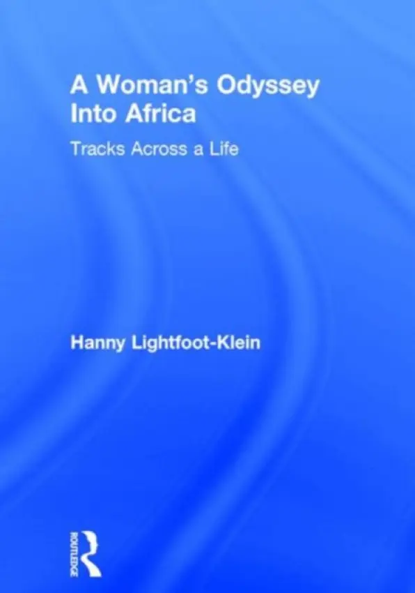 Woman's Odyssey Into Africa - Lightfoot Klein, Hanny a Cole, Ellen (Alaska-Pacific University, Anchorage, AK, USA) a Rothblum, Esther D (San Diego State University, San Diego, CA, USA)