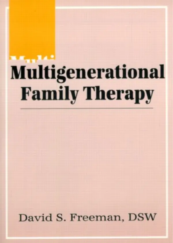 Multigenerational Family Therapy - Freeman, David S