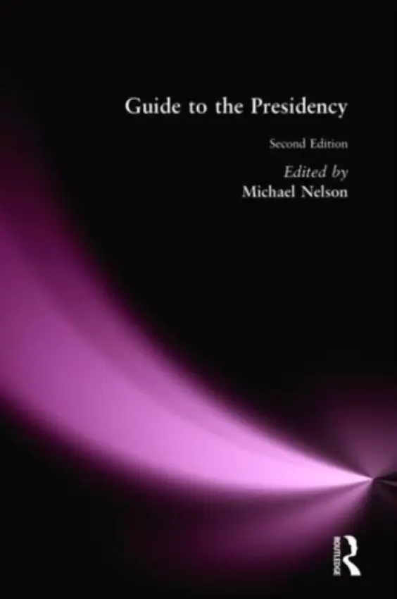 Guide to the Presidency - Nelson, Michael
