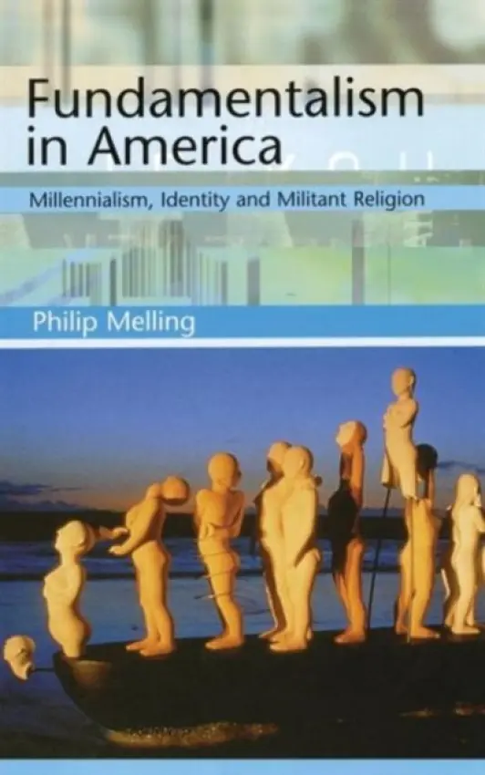 Fundamentalism in America - Melling, Philip