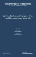 Solution Synthesis of Inorganic Films and Nanostructured Materials: Volume 1449
