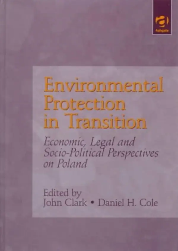 Environmental Protection in Transition - Clark, John a Cole, Daniel H.