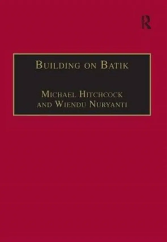 Building on Batik - Hitchcock, Michael a Nuryanti, Wiendu