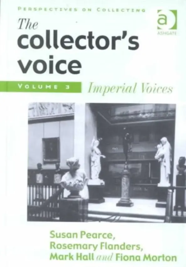 Collector's Voice - Pearce, Susan a Flanders, Rosemary a Morton, Fiona
