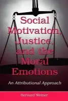 Social Motivation, Justice, and the Moral Emotions - Weiner, Bernard