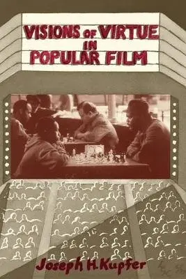 Visions Of Virtue In Popular Film - Kupfer, Joseph