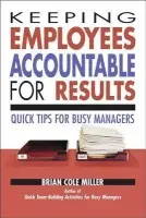 Keeping Employees Accountable for Results - Miller, Brian