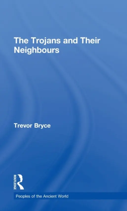 Trojans & Their Neighbours - Bryce, Trevor (University of Queensland, Australia)